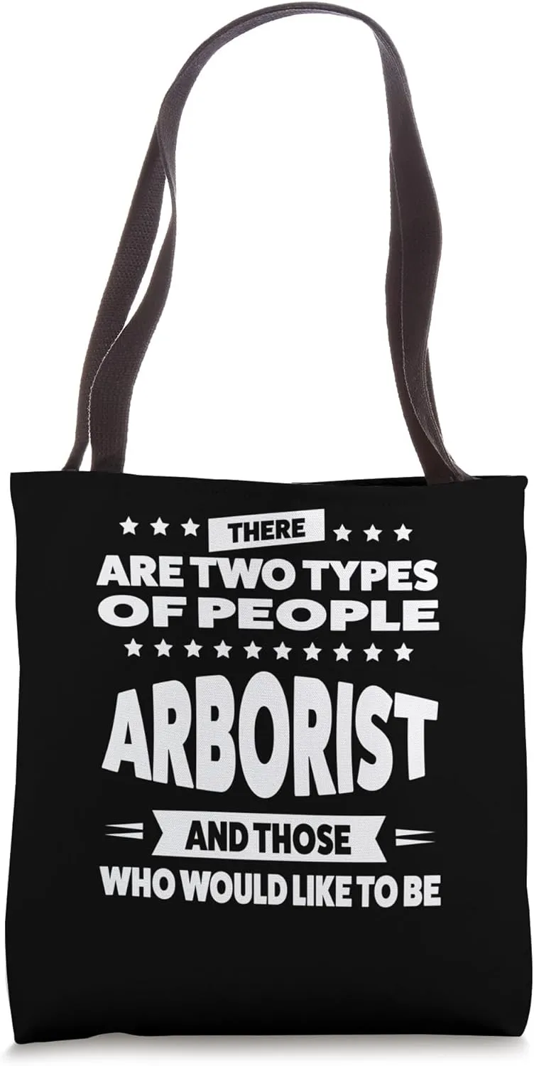 there are two types of people arborist Tree climber logger Tote Bag