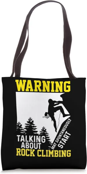 Warning May Spontaneously Start Talking About Rock Climbing Tote Bag