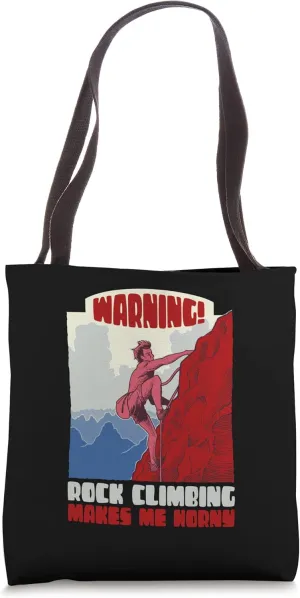 Warning Rock Climbing Makes Me Horny Feeling Horny Tote Bag
