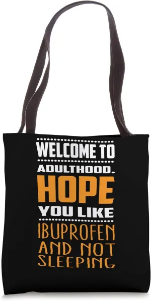 Welcome To Adulthood I Hope You Like Ibuprofen Tote Bag
